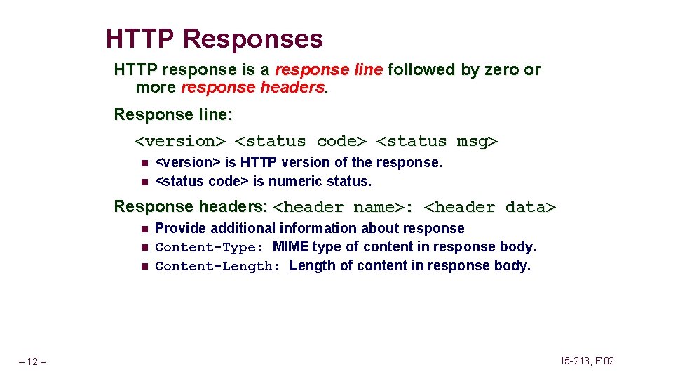 HTTP Responses HTTP response is a response line followed by zero or more response