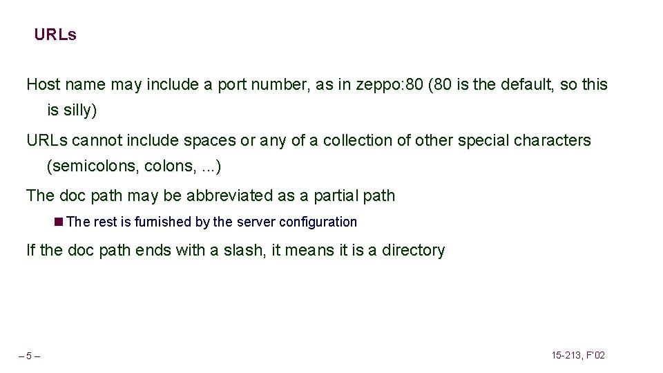 URLs Host name may include a port number, as in zeppo: 80 (80 is