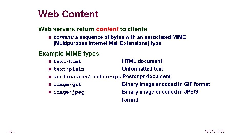 Web Content Web servers return content to clients n content: a sequence of bytes