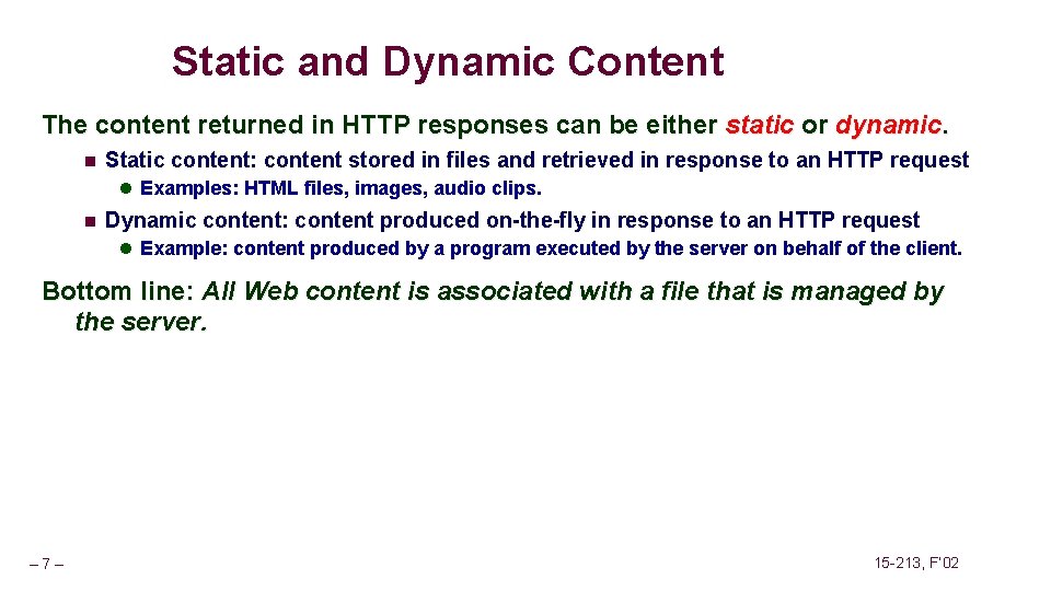 Static and Dynamic Content The content returned in HTTP responses can be either static