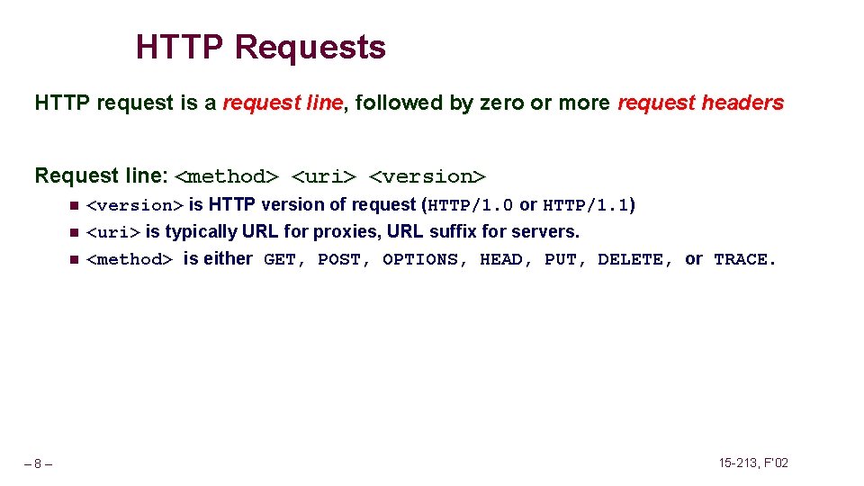 HTTP Requests HTTP request is a request line, followed by zero or more request