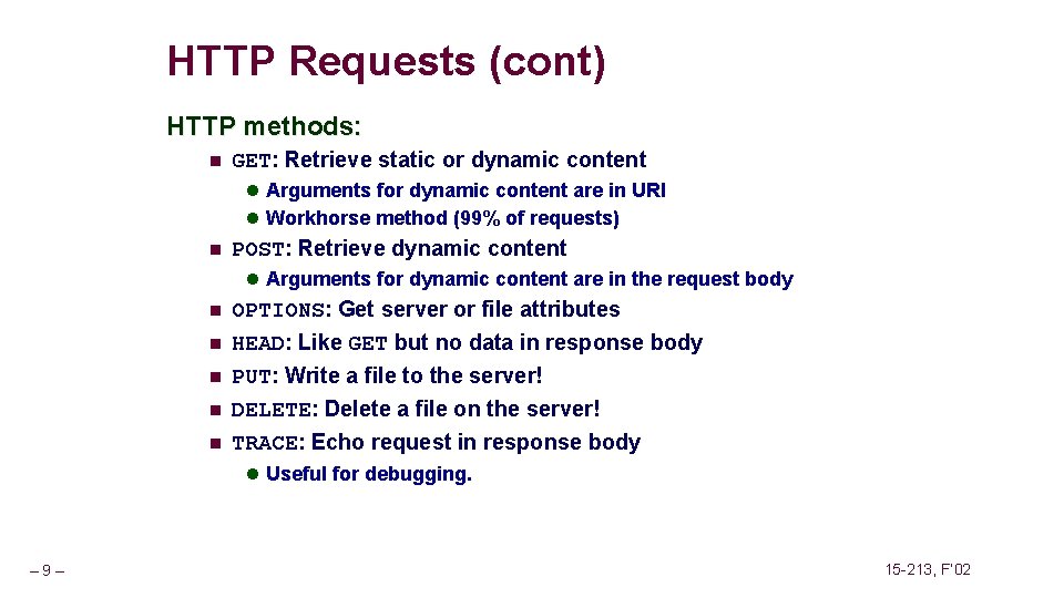 HTTP Requests (cont) HTTP methods: n GET: Retrieve static or dynamic content l Arguments