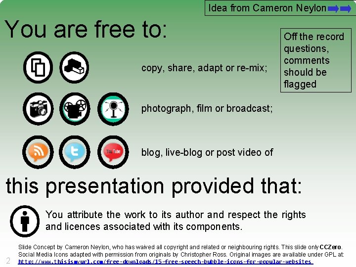 Idea from Cameron Neylon You are free to: copy, share, adapt or re-mix; Off