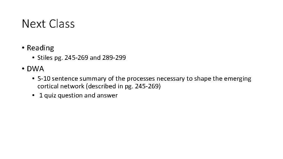 Next Class • Reading • Stiles pg. 245 -269 and 289 -299 • DWA