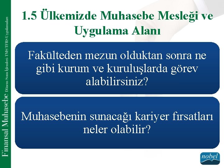 1. 5 Ülkemizde Muhasebe Mesleği ve Uygulama Alanı Fakülteden mezun olduktan sonra ne gibi