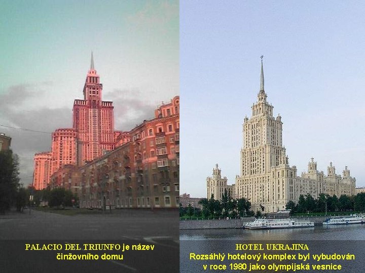 PALACIO DEL TRIUNFO je název činžovního domu HOTEL UKRAJINA Rozsáhlý hotelový komplex byl vybudován