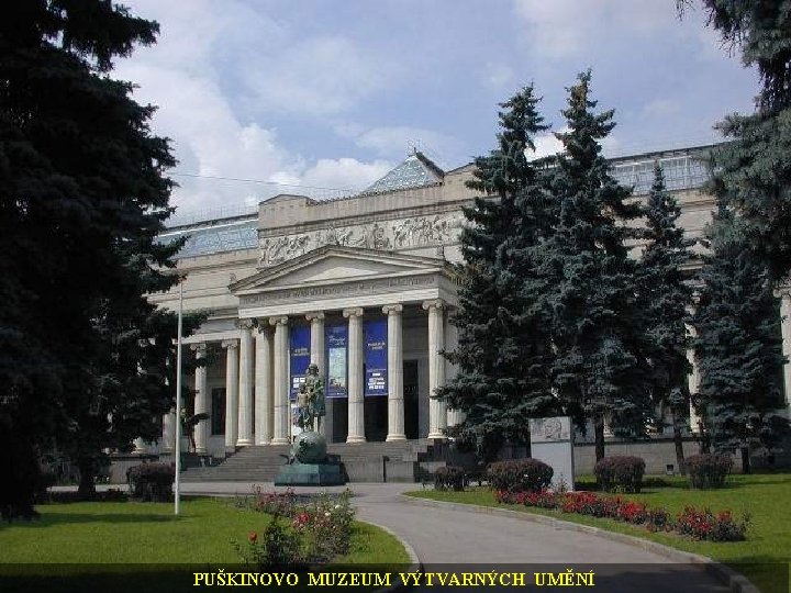 PUŠKINOVO MUZEUM VÝTVARNÝCH UMĚNÍ 