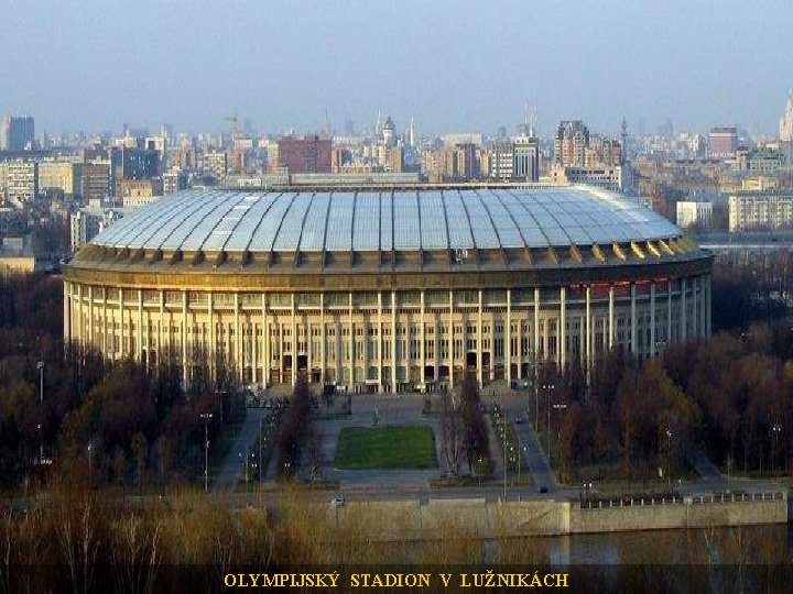 OLYMPIJSKÝ STADION V LUŽNIKÁCH 