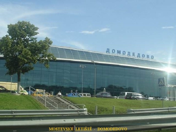 MOSTEVSKÉ LETIŠTĚ - DOMODEDOVO 