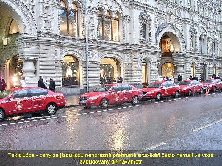 Taxislužba - ceny za jízdu jsou nehorázně přehnané a taxikáři často nemají ve voze