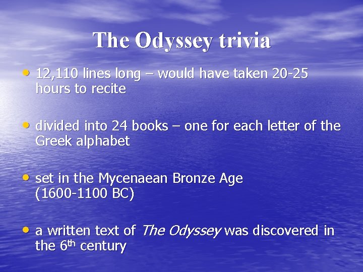 The Odyssey trivia • 12, 110 lines long – would have taken 20 -25
