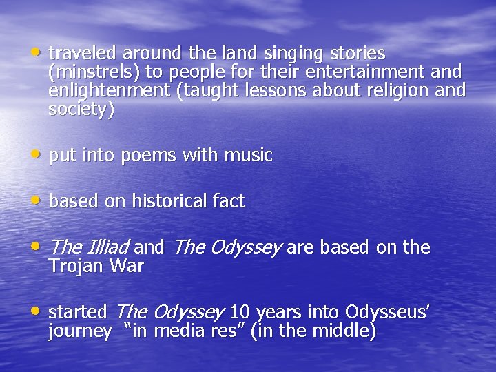  • traveled around the land singing stories (minstrels) to people for their entertainment