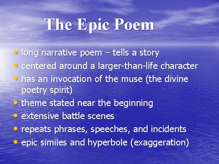 The Epic Poem • long narrative poem – tells a story • centered around