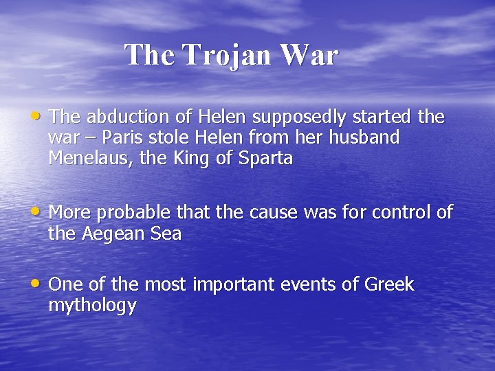 The Trojan War • The abduction of Helen supposedly started the war – Paris