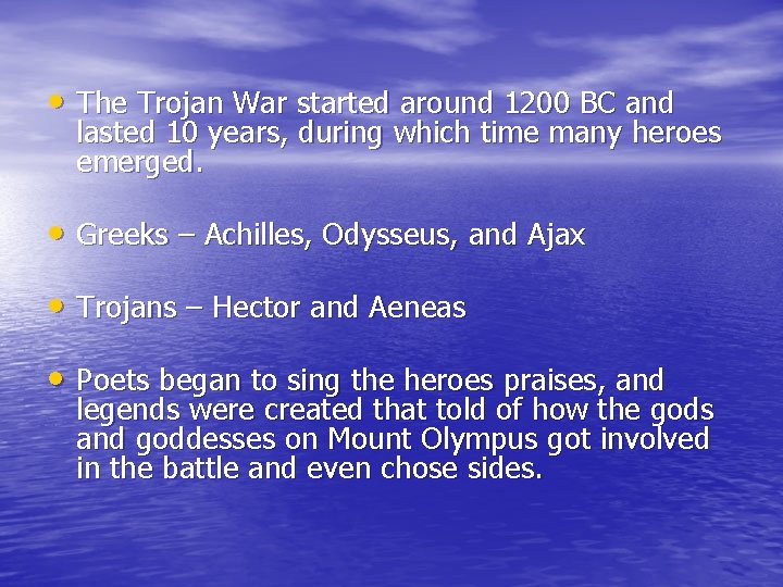  • The Trojan War started around 1200 BC and lasted 10 years, during