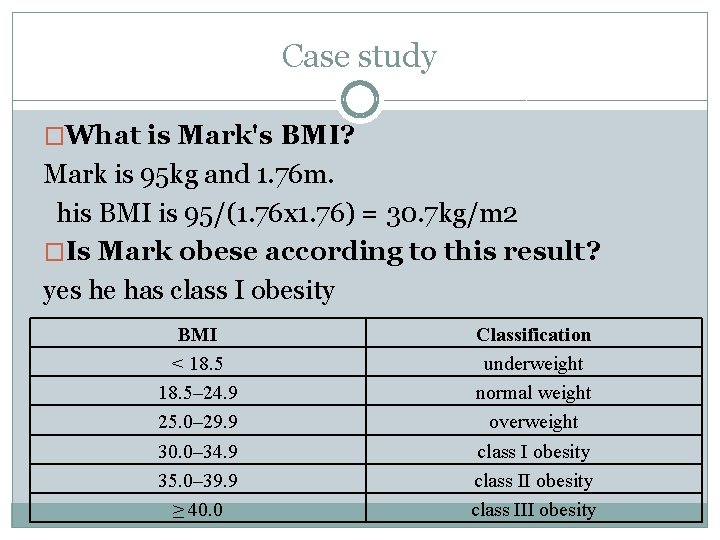 Case study �What is Mark's BMI? Mark is 95 kg and 1. 76 m.