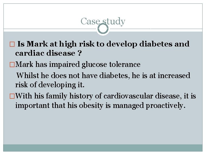 Case study � Is Mark at high risk to develop diabetes and cardiac disease