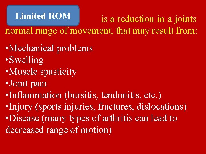 Limited ROM is a reduction in a joints normal range of movement, that may