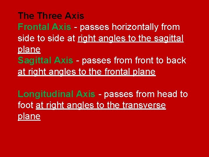 The Three Axis Frontal Axis - passes horizontally from side to side at right