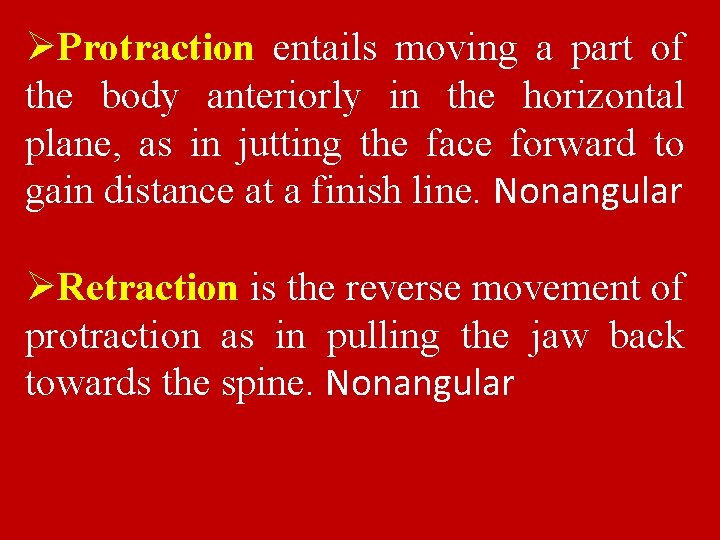 ØProtraction entails moving a part of the body anteriorly in the horizontal plane, as