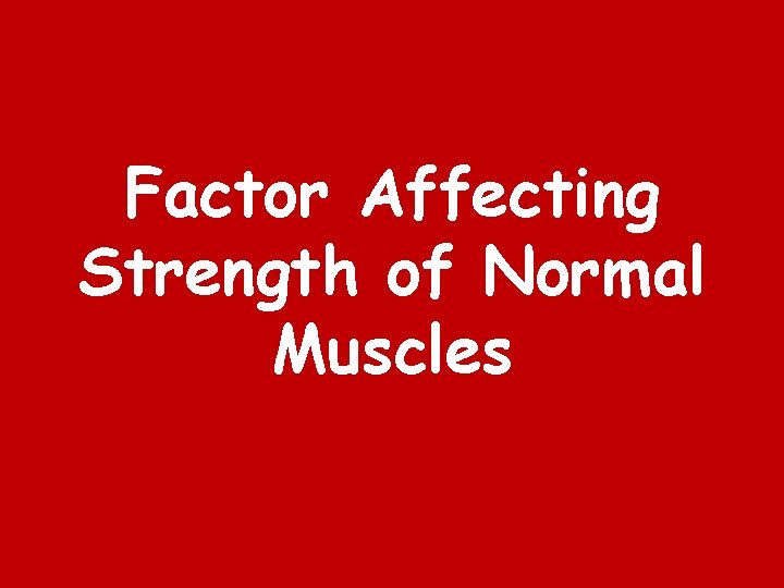 Factor Affecting Strength of Normal Muscles 