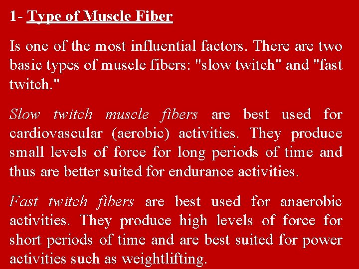 1 - Type of Muscle Fiber Is one of the most influential factors. There