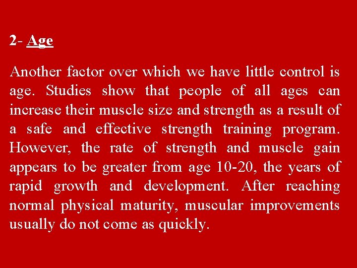 2 - Age Another factor over which we have little control is age. Studies