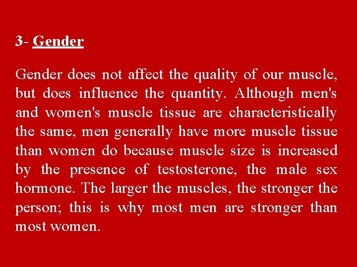 3 - Gender does not affect the quality of our muscle, but does influence