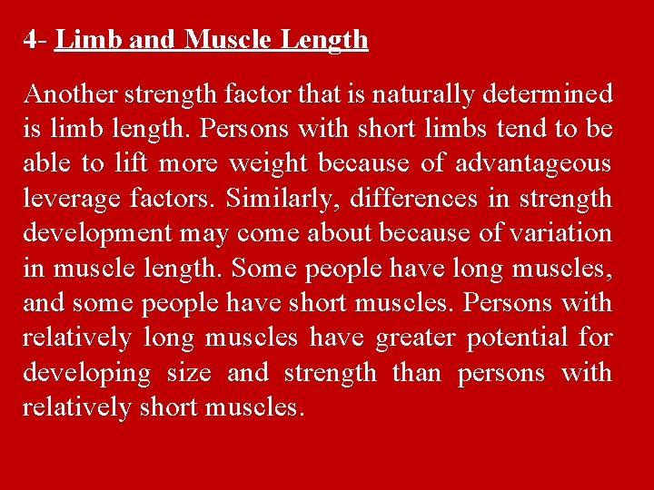 4 - Limb and Muscle Length Another strength factor that is naturally determined is