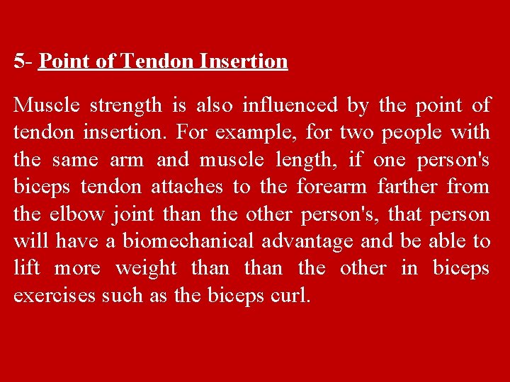 5 - Point of Tendon Insertion Muscle strength is also influenced by the point