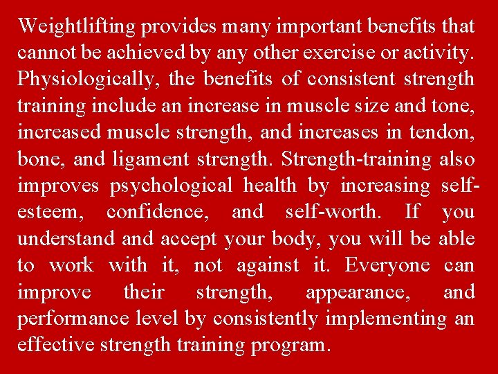 Weightlifting provides many important benefits that cannot be achieved by any other exercise or