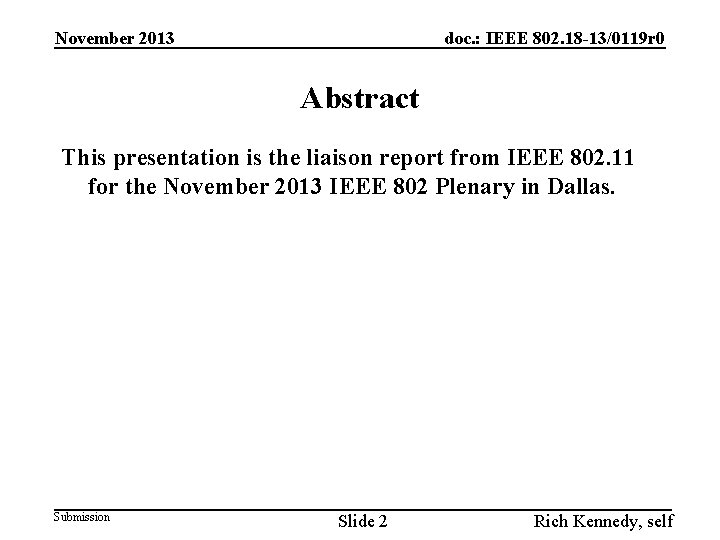 November 2013 doc. : IEEE 802. 18 -13/0119 r 0 Abstract This presentation is