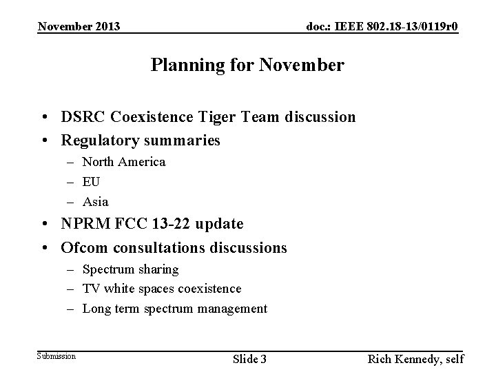 November 2013 doc. : IEEE 802. 18 -13/0119 r 0 Planning for November •