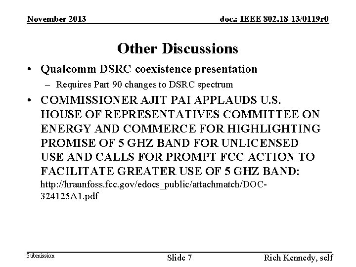 November 2013 doc. : IEEE 802. 18 -13/0119 r 0 Other Discussions • Qualcomm