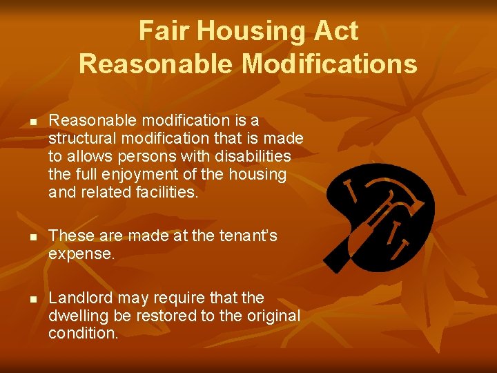 Fair Housing Act Reasonable Modifications n n n Reasonable modification is a structural modification