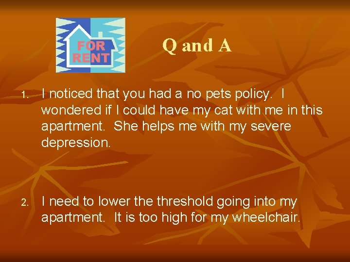 Q and A 1. I noticed that you had a no pets policy. I