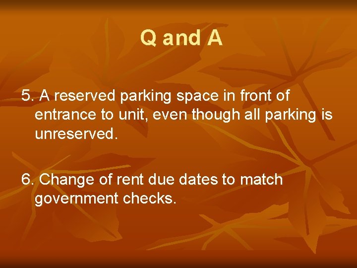 Q and A 5. A reserved parking space in front of entrance to unit,