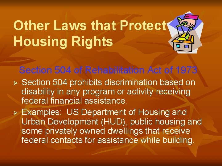 Other Laws that Protect Housing Rights Section 504 of Rehabilitation Act of 1973 Ø