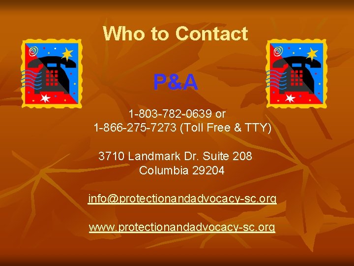 Who to Contact P&A 1 -803 -782 -0639 or 1 -866 -275 -7273 (Toll