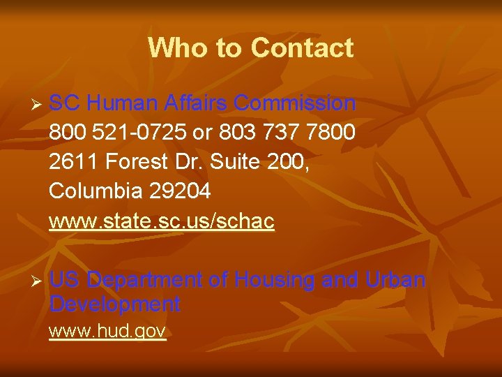 Who to Contact Ø SC Human Affairs Commission 800 521 -0725 or 803 737