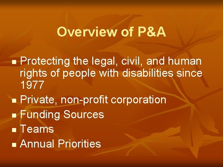Overview of P&A Protecting the legal, civil, and human rights of people with disabilities