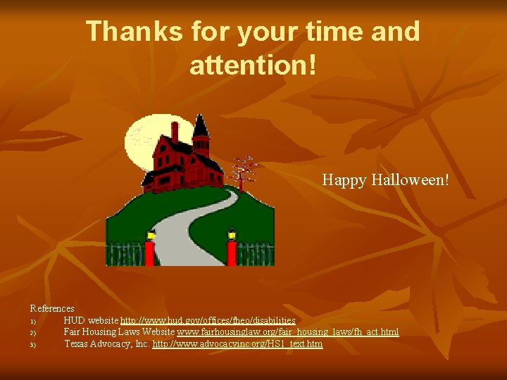 Thanks for your time and attention! Happy Halloween! References 1) HUD website http: //www.