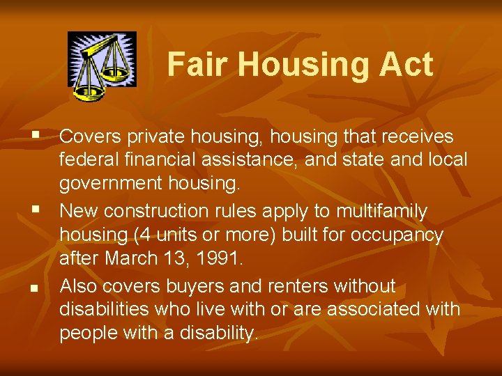 Fair Housing Act § Covers private housing, housing that receives federal financial assistance, and