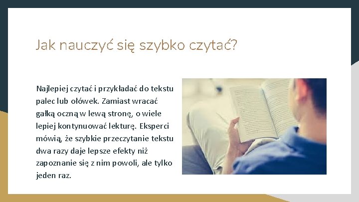 Jak nauczyć się szybko czytać? Najlepiej czytać i przykładać do tekstu palec lub ołówek.