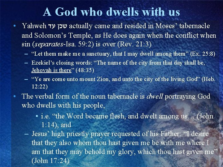 A God who dwells with us • Yahweh שכן עד actually came and resided
