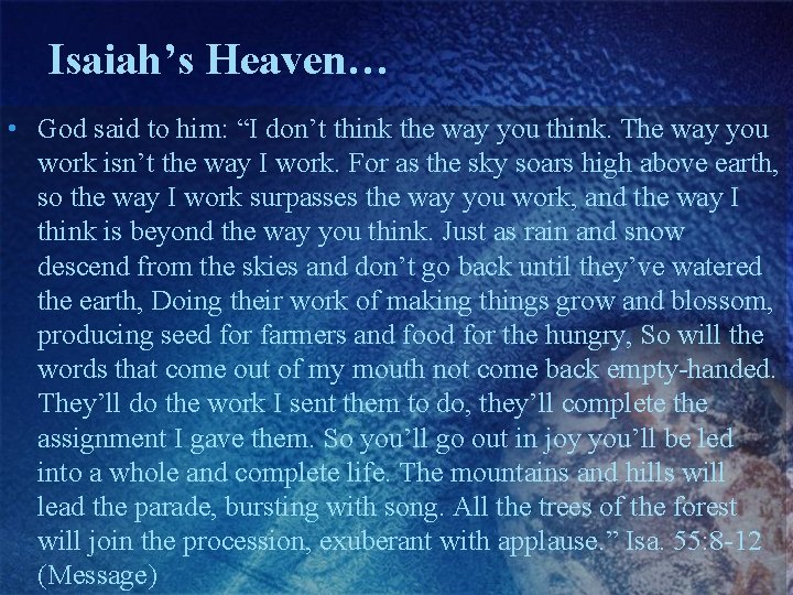 Isaiah’s Heaven… • God said to him: “I don’t think the way you think.