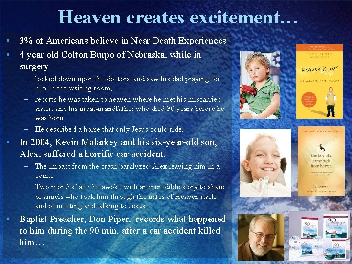 Heaven creates excitement… • 3% of Americans believe in Near Death Experiences • 4