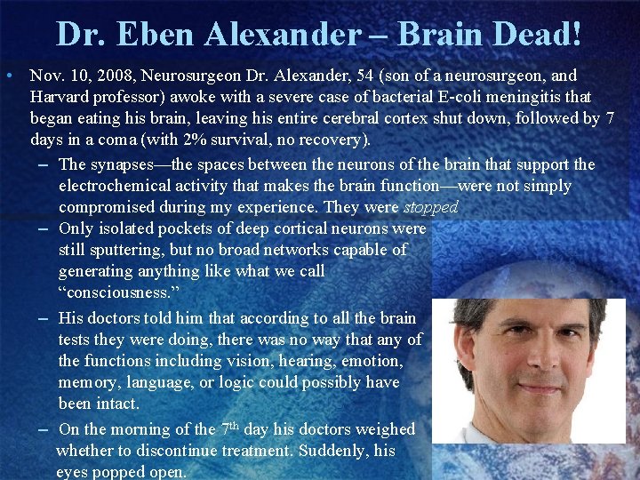 Dr. Eben Alexander – Brain Dead! • Nov. 10, 2008, Neurosurgeon Dr. Alexander, 54