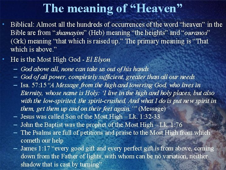 The meaning of “Heaven” • Biblical: Almost all the hundreds of occurrences of the