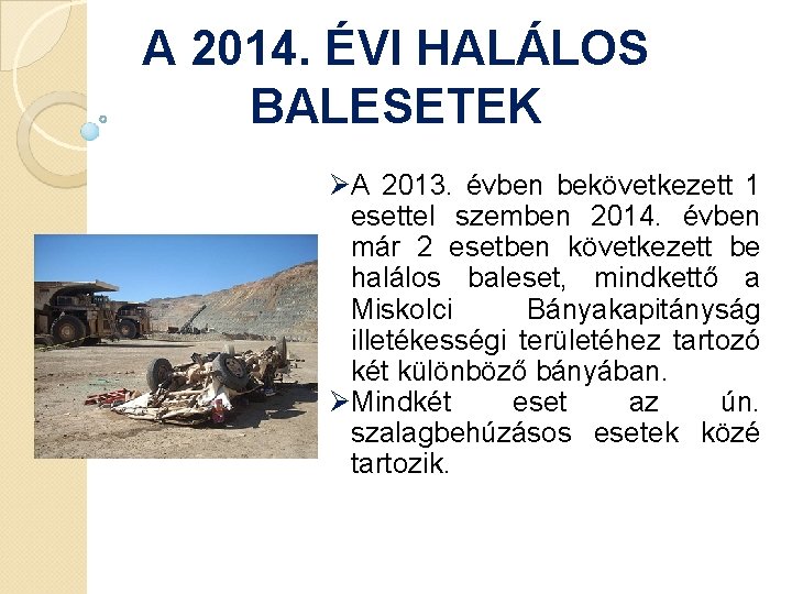 A 2014. ÉVI HALÁLOS BALESETEK ØA 2013. évben bekövetkezett 1 esettel szemben 2014. évben